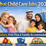 Dubai Child Care Jobs 2026 – High Salary, Free Visa & Family Accommodation