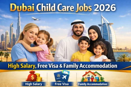 Dubai Child Care Jobs 2026 – High Salary, Free Visa & Family Accommodation