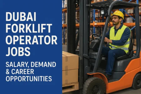 Dubai Forklift Operator Jobs: Salary, Demand & Career Opportunities