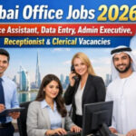 Dubai Office Jobs 2026 – Office Assistant, Data Entry, Admin Executive, Receptionist & Clerical Vacancies