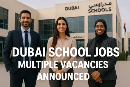 Dubai School Jobs: Multiple Vacancies Announced