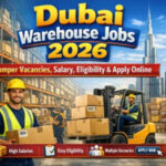 Dubai Warehouse Jobs 2026: Bumper Vacancies, Salary, Eligibility & Apply Online