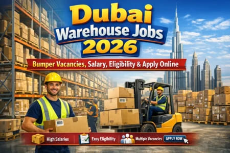 Dubai Warehouse Jobs 2026: Bumper Vacancies, Salary, Eligibility & Apply Online